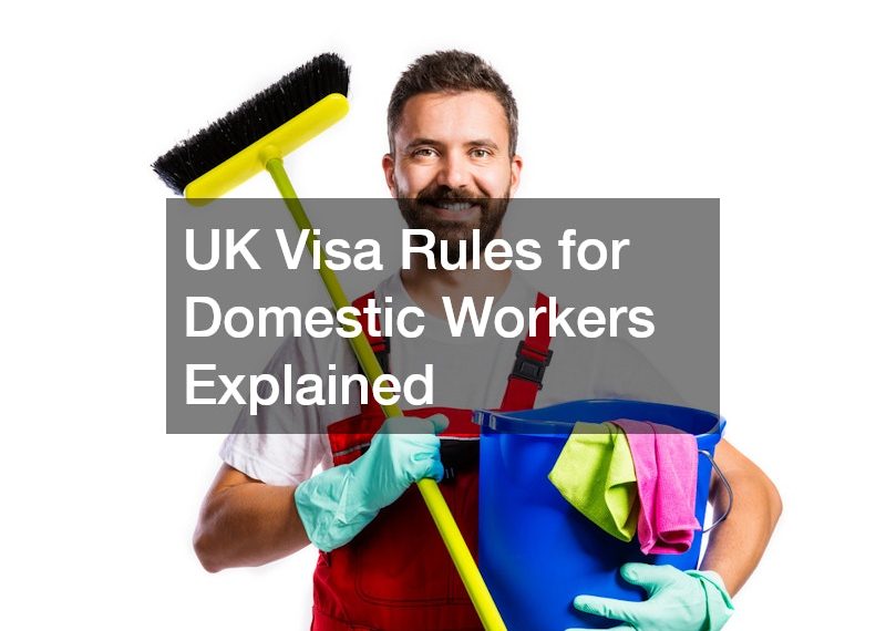 UK Visa Rules for Domestic Workers Explained