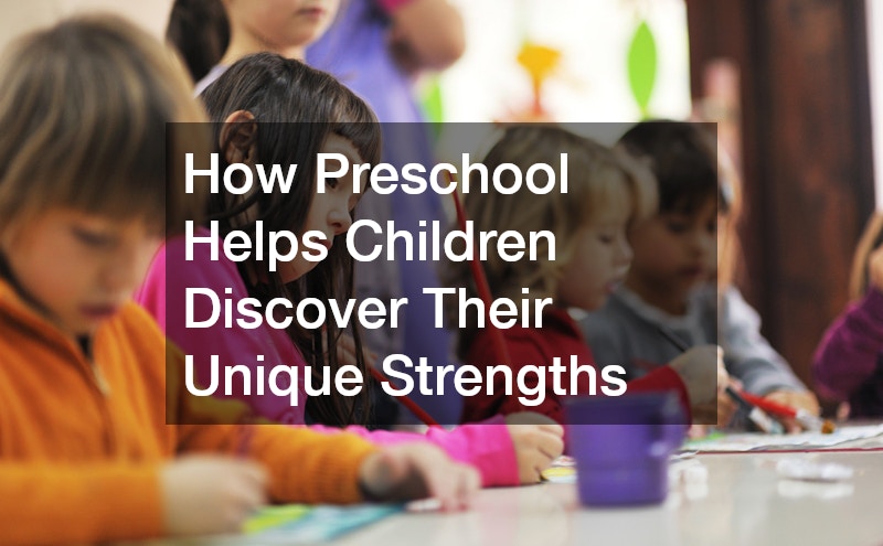 How Preschool Helps Children Discover Their Unique Strengths